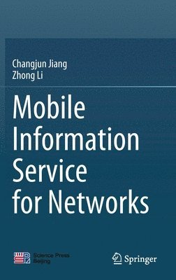 Changjun Jiang, Zhong Li - Mobile Information Service for Networks, Inbunden