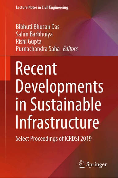Bibhuti Bhusan Das, Salim Barbhuiya, Rishi Gupta, Purnachandra Saha - Recent Developments in Sustainable Infrastructure, Inbunden