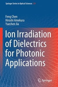 bokomslag Ion Irradiation of Dielectrics for Photonic Applications