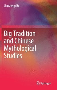 bokomslag Big Tradition and Chinese Mythological Studies