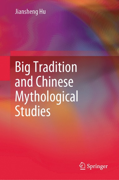 bokomslag Big Tradition and Chinese Mythological Studies