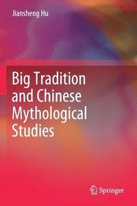 bokomslag Big Tradition and Chinese Mythological Studies