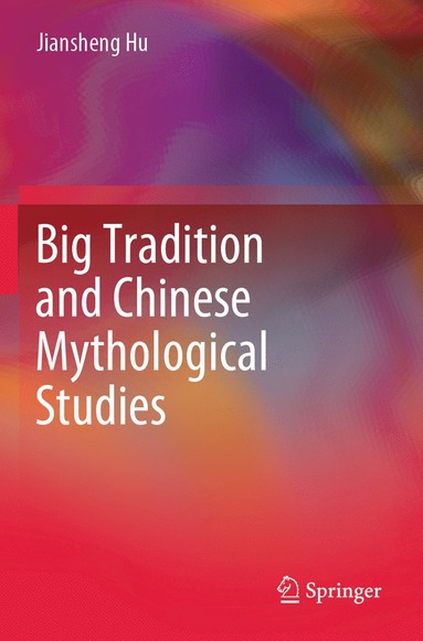 bokomslag Big Tradition and Chinese Mythological Studies