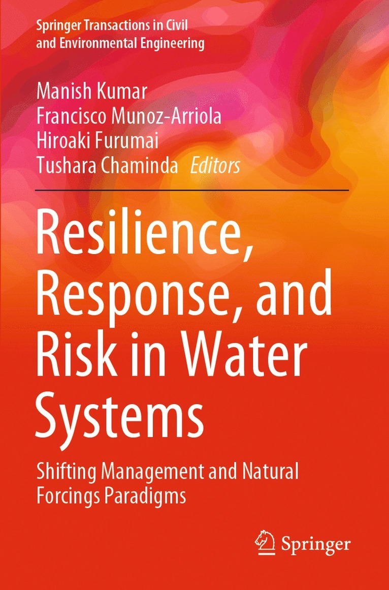 Manish Kumar, Francisco Munoz-Arriola, Hiroaki Furumai, Tushara Chaminda - Resilience, Response, and Risk in Water Systems, Häftad