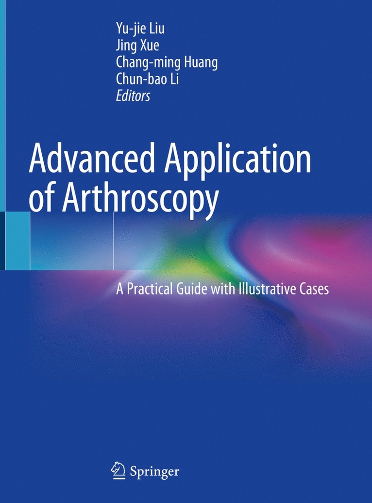 Yu-jie Liu, Jing Xue, Chang-ming Huang, Chun-bao Li, Yu-Jie Liu - Advanced Application of Arthroscopy, Inbunden