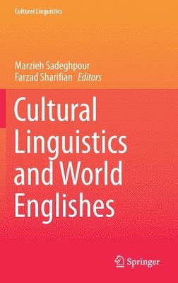 Marzieh Sadeghpour, Farzad Sharifian - Cultural Linguistics and World Englishes, Inbunden