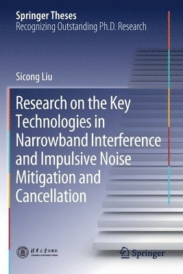 Research on the Key Technologies in Narrowband Interference and Impulsive Noise Mitigation and Cancellation 1