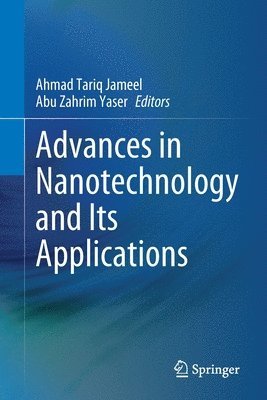 Ahmad Tariq Jameel, Abu Zahrim Yaser - Advances in Nanotechnology and Its Applications, Häftad