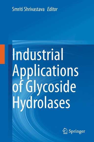 Smriti Shrivastava - Industrial Applications of Glycoside Hydrolases, Inbunden
