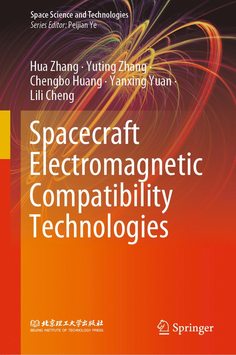 Hua Zhang, Yuting Zhang, Chengbo Huang, Yanxing Yuan, Lili Cheng - Spacecraft Electromagnetic Compatibility Technologies, Inbunden