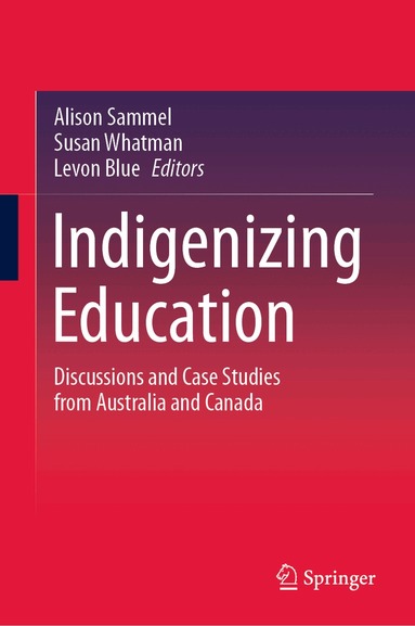 Alison Sammel, Susan Whatman, Levon Blue - Indigenizing Education, Inbunden