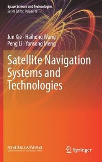bokomslag Satellite Navigation Systems and Technologies