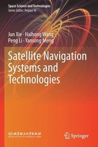 bokomslag Satellite Navigation Systems and Technologies