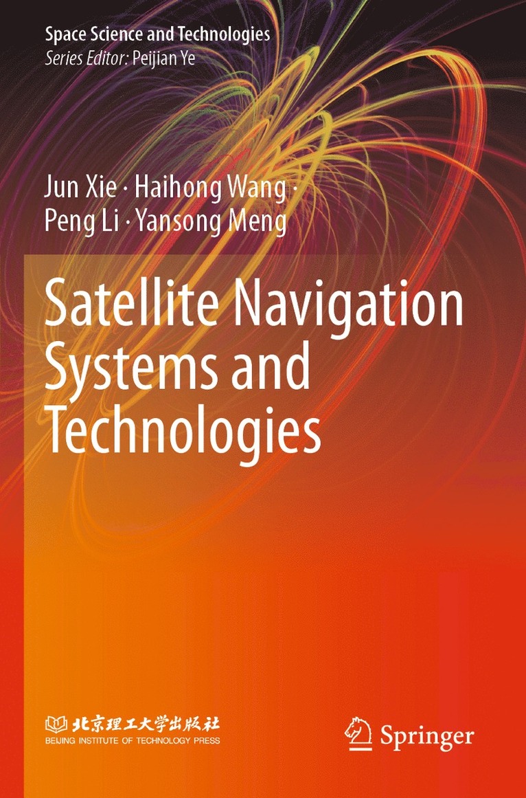 Jun Xie, Haihong Wang, Peng Li, Yansong Meng - Satellite Navigation Systems and Technologies, Häftad