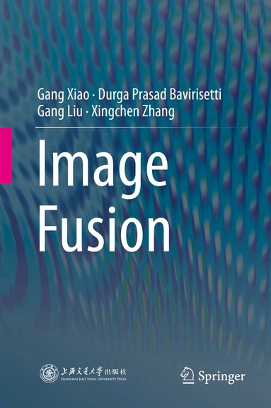 Gang Xiao, Durga Prasad Bavirisetti, Gang Liu, Xingchen Zhang - Image Fusion, Inbunden