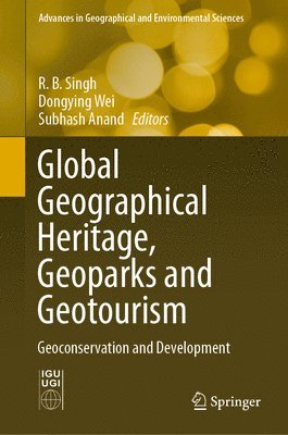 bokomslag Global Geographical Heritage, Geoparks and Geotourism