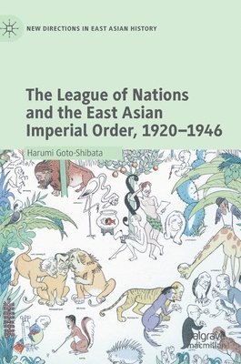 bokomslag The League of Nations and the East Asian Imperial Order, 19201946