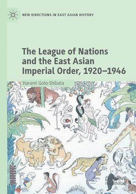 bokomslag The League of Nations and the East Asian Imperial Order, 19201946