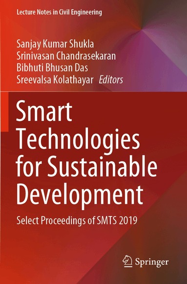 Sanjay Kumar Shukla, Srinivasan Chandrasekaran, Bibhuti Bhusan Das, Sreevalsa Kolathayar - Smart Technologies for Sustainable Development, Häftad
