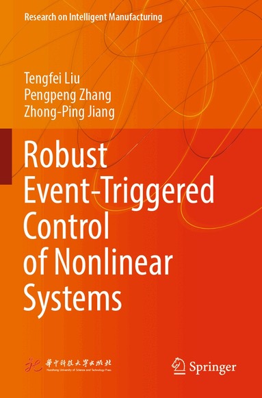 Tengfei Liu, Pengpeng Zhang, Zhong-Ping Jiang - Robust Event-Triggered Control of Nonlinear Systems, Häftad