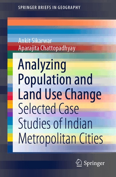 Ankit Sikarwar, Aparajita Chattopadhyay - Analyzing Population and Land Use Change, Häftad