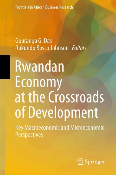 Gouranga G. Das, Rukundo Bosco Johnson - Rwandan Economy at the Crossroads of Development, Inbunden