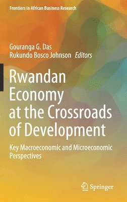 Gouranga G. Das, Rukundo Bosco Johnson - Rwandan Economy at the Crossroads of Development, Inbunden