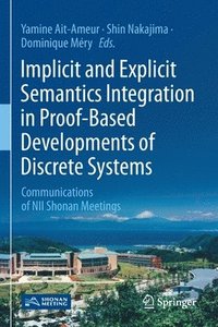 bokomslag Implicit and Explicit Semantics Integration in Proof-Based Developments of Discrete Systems