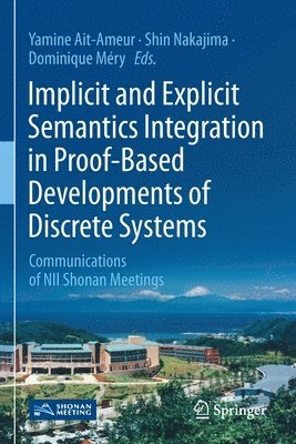 Implicit and Explicit Semantics Integration in Proof-Based Developments of Discrete Systems 1
