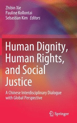 Human Dignity, Human Rights, and Social Justice 1