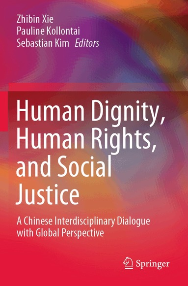 Zhibin Xie, Pauline Kollontai, Sebastian Kim - Human Dignity, Human Rights, and Social Justice, Häftad
