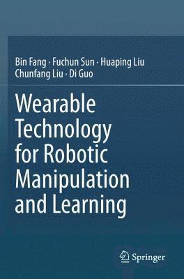 Wearable Technology for Robotic Manipulation and Learning 1