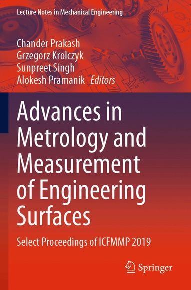 Chander Prakash, Grzegorz Krolczyk, Sunpreet Singh, Alokesh Pramanik - Advances in Metrology and Measurement of Engineering Surfaces, Häftad