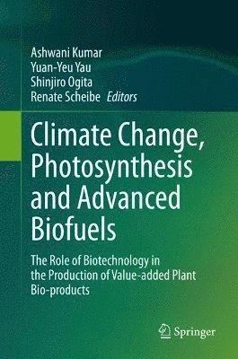 bokomslag Climate Change, Photosynthesis and Advanced Biofuels