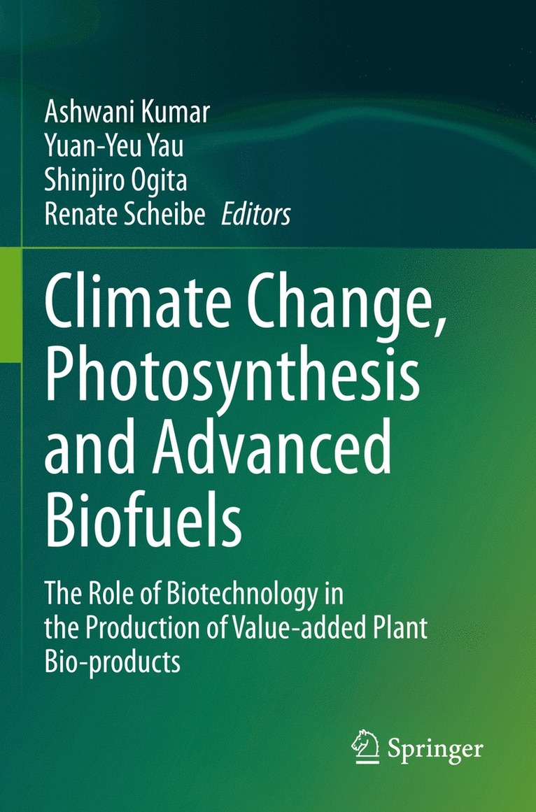 Ashwani Kumar, Yuan-Yeu Yau, Shinjiro Ogita, Renate Scheibe - Climate Change, Photosynthesis and Advanced Biofuels, Häftad