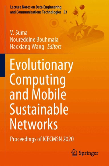 V. Suma, Noureddine Bouhmala, Haoxiang Wang - Evolutionary Computing and Mobile Sustainable Networks, Häftad
