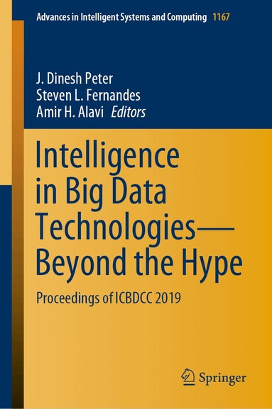 J. Dinesh Peter, Steven L. Fernandes, Amir H. Alavi - Intelligence in Big Data Technologies—Beyond the Hype, Inbunden