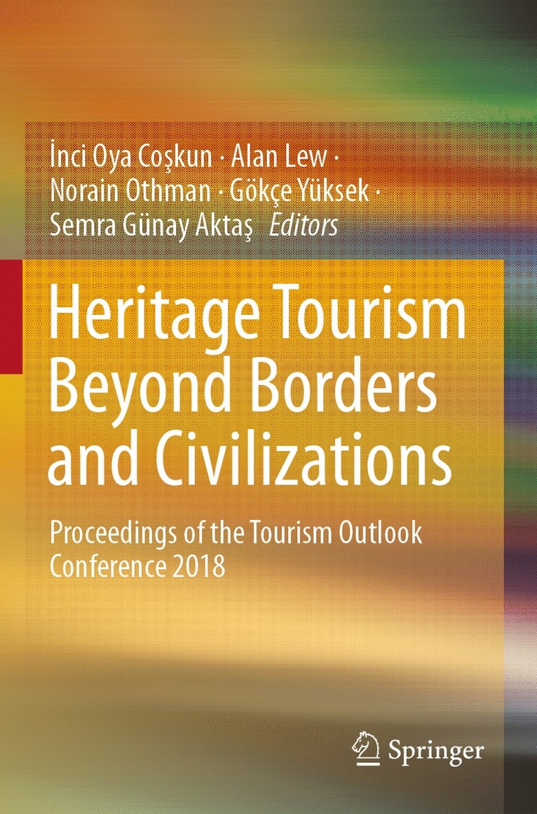 İnci Oya Coşkun, Alan Lew, Norain Othman, Gökçe Yüksek, Semra Günay Aktaş, Inci Oya Coskun, Gokce Yuksek, Semra Gunay Aktas, &#304;nci Oya Co&#351;kun - Heritage Tourism Beyond Borders and Civilizations, Häftad