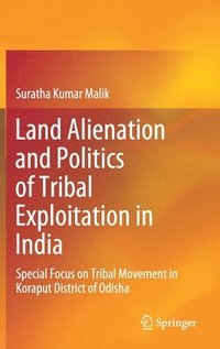 bokomslag Land Alienation and Politics of Tribal Exploitation in India