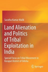 bokomslag Land Alienation and Politics of Tribal Exploitation in India