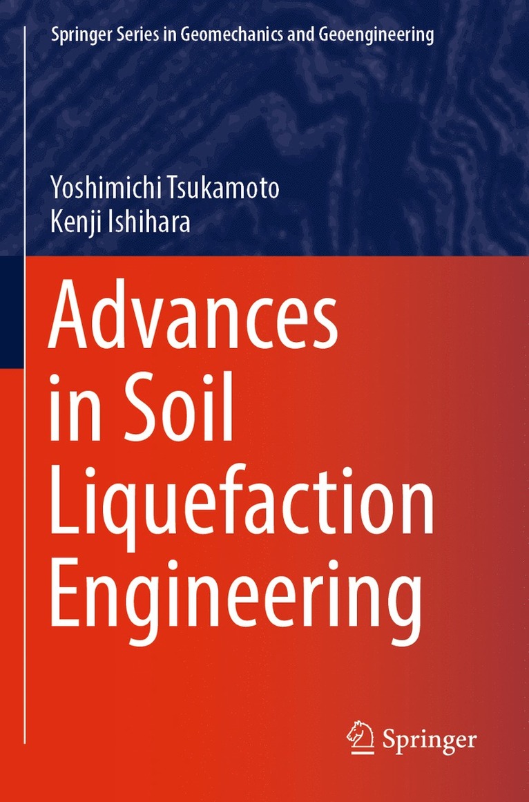 Yoshimichi Tsukamoto, Kenji Ishihara - Advances in Soil Liquefaction Engineering, Häftad