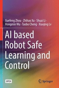 bokomslag AI based Robot Safe Learning and Control