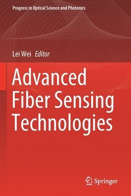 Lei Wei - Advanced Fiber Sensing Technologies, Häftad