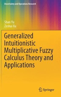 bokomslag Generalized Intuitionistic Multiplicative Fuzzy Calculus Theory and Applications