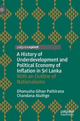 bokomslag A History of Underdevelopment and Political Economy of Inflation in Sri Lanka