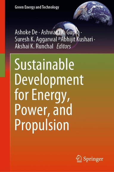 Ashoke De, Ashwani K. Gupta, Suresh K. Aggarwal, Abhijit Kushari, Akshai K. Runchal - Sustainable Development for Energy, Power, and Propulsion, Inbunden