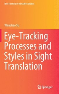 bokomslag Eye-Tracking Processes and Styles in Sight Translation