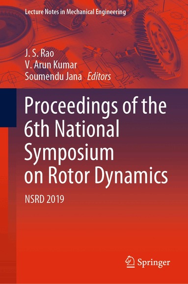 J. S. Rao, V. Arun Kumar, Soumendu Jana - Proceedings of the 6th National Symposium on Rotor Dynamics, Inbunden