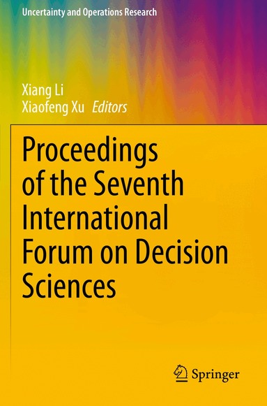 Xiang Li, Xiaofeng Xu - Proceedings of the Seventh International Forum on Decision Sciences, Häftad