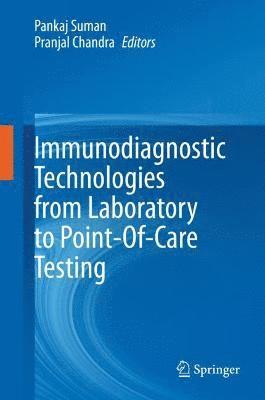 Pankaj Suman, Pranjal Chandra - Immunodiagnostic Technologies from Laboratory to Point-Of-Care Testing, Inbunden